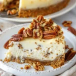 Browned Butter Pecan Cheesecake – Nutty, Buttery & Richly Indulgent!
